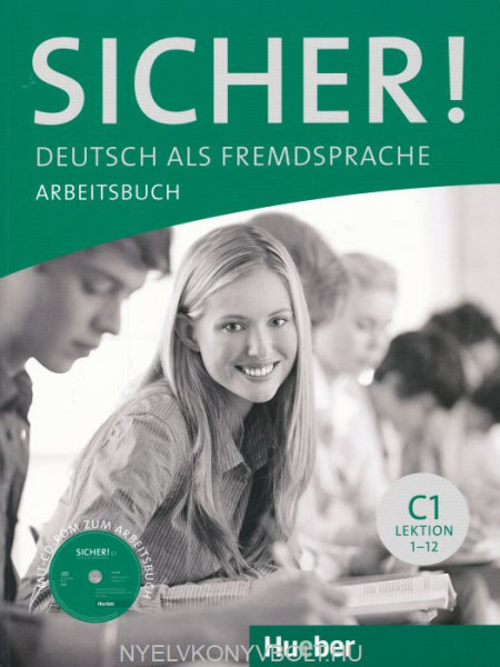 Sicher! C1: Deutsch als Fremdsprache / Arbeitsbuch mit CD-ROM Lektion 1-12