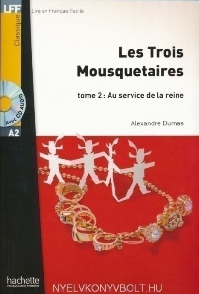 Lire en Français Facile: Les trois mousquetaires tome 2: Au service de la reine - Classique A2