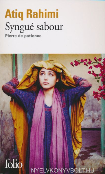 Atiq Rahimi: Syngué sabour : Pierre de patience - Prix Goncourt 2008