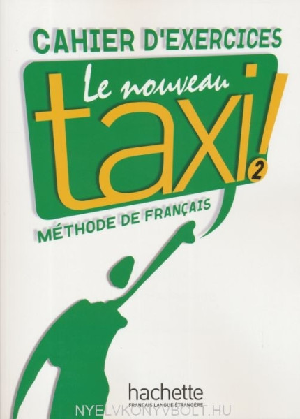Le Nouveau Taxi ! - Méthode de francais 2 Cahier D'Exercices
