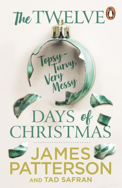 James Patterson: The Twelve Topsy-Turvy, Very Messy Days of Christmas