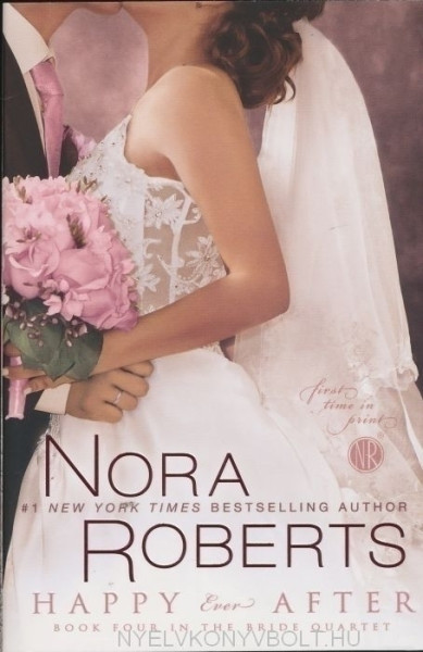 Nora Roberts: Happy Ever After ((The Bride Quartet, Book 4)