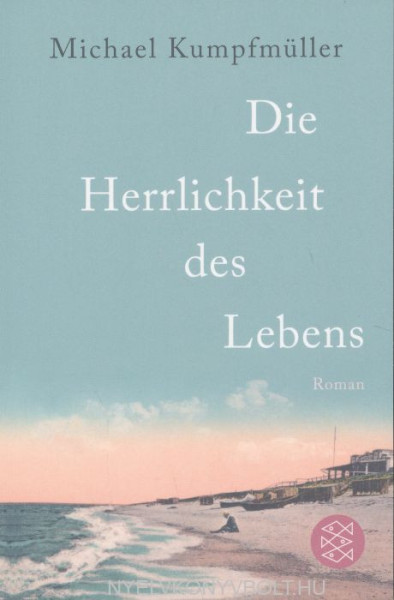 Michael Kumpfmüller: Die Herrlichkeit des Lebens