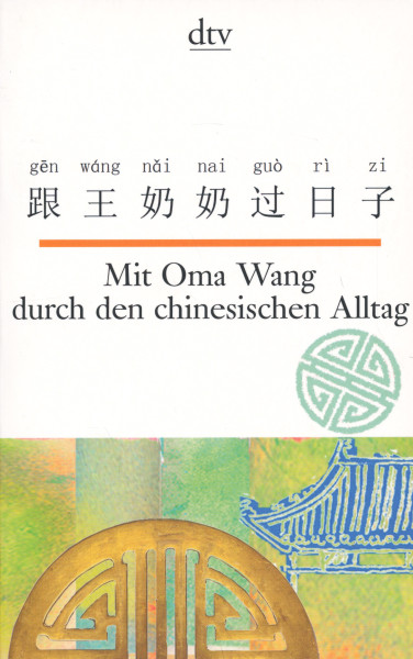 Mit Oma Wang durch den chinesischen Alltag