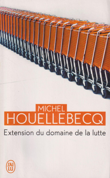 Michel Houellebecq: Extension du domaine de la lutte