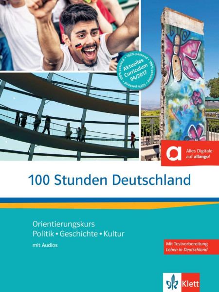 100 Stunden Deutschland – Orientierungskurs Politik, Geschichte, Kultur Kurs- und Übungsbuch mit Audios online