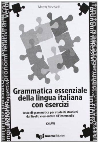 Grammatica essenziale della lingua italiana con esercizi -Testi di grammatica per studenti stranieri dal livello elementare all'intermedio - Chiavi