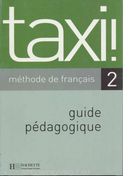 Taxi ! - Méthode de francais 2 Guide pédagogique