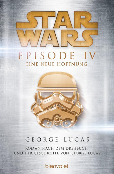 George Lucas: Star Wars Episode IV - Eine Neue Hoffnung