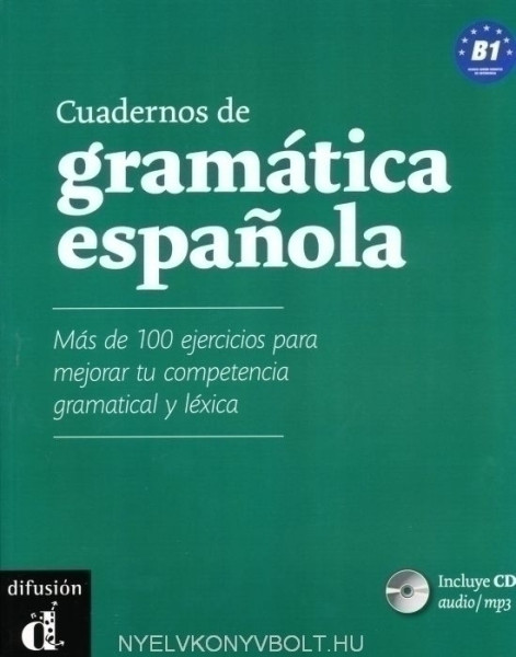 Cuadernos de gramática Espanola con más de 100 ejercicios para mejorar tu competencia gramatical y léxica B1 - incluye CD audio - MP3
