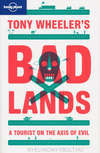 Tony Wheeler: Tony Wheeler's Bad Lands