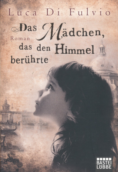 Luca Di Fulvio: Das Mädchen, das den Himmel berührte