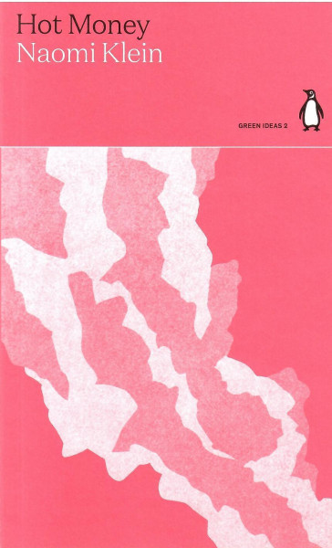 Naomi Klein: Hot Money (Penguin Green Ideas)
