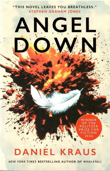 Daniel Kraus: Angel Down (Winner of the 2026 Pulitzer Prize for Fiction)