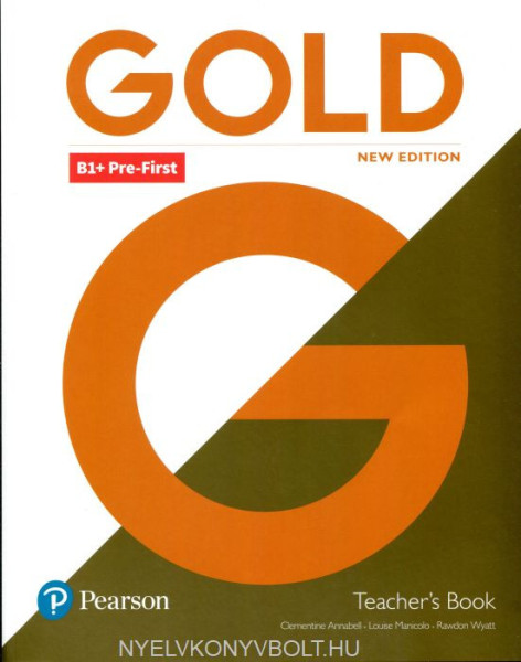 Gold B1+ Pre-First Teacher's Book with Teacher's Resource Disc & Internet Portal Access - New Editon
