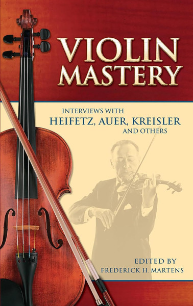 Violin Mastery - Interviews with Heifetz, Auer, Kreisler and others