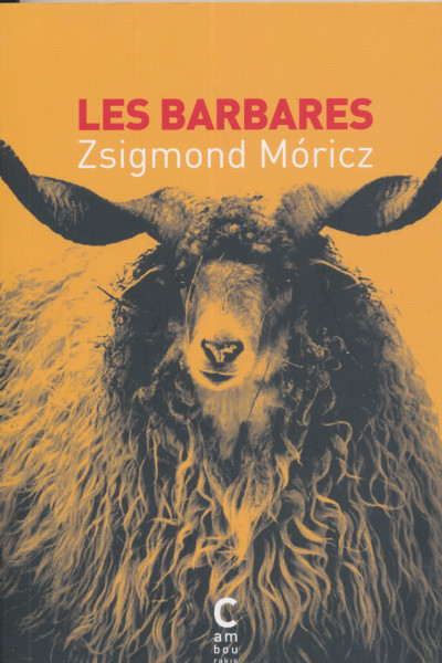 Móricz Zsigmond: Les barbares (Novellák  I-IV)