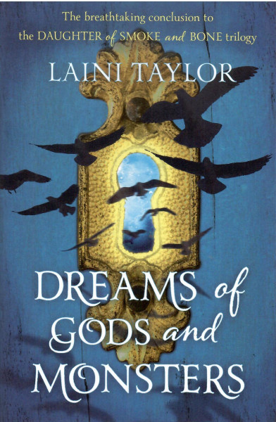 Laini Taylor: Dreams of Gods and Monsters (Daughter of Smoke and Bone Trilogy, Book 3)
