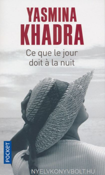 Yasmina Khadra: Ce que le jour doit a la nuit