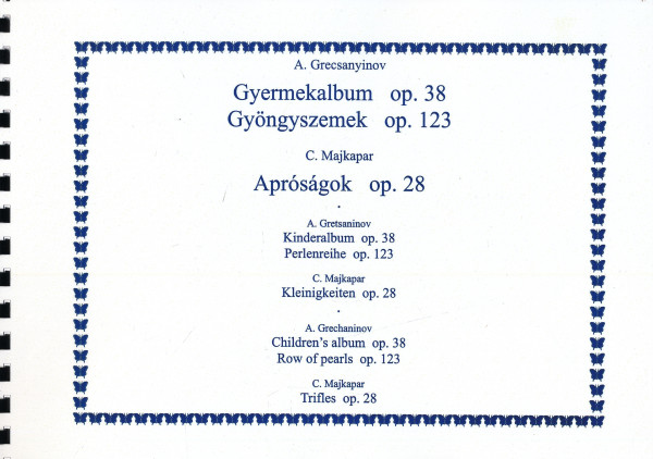 Grecsanyinov: Gyermekalbum op. 38, Gyöngyszemek op. 123; Majkapar: Apróságok op. 28 - zongorára