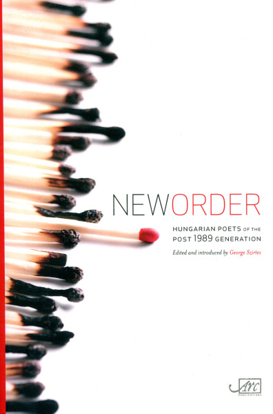 New Order: Hungarian Poets of the Post 1989 Generation