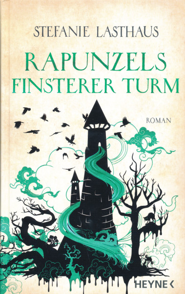 Stefanie Lasthaus: Rapunzels finsterer Turm