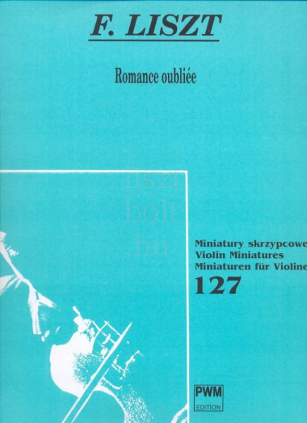 Liszt Ferenc: Romance Oubliée - Elfelejtett románc (hegedűre, zongorakísérettel