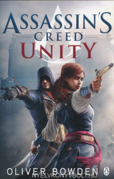 Oliver Bowden: Unity - Assasin's Creed Book 7