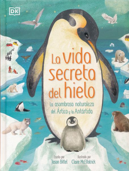 La vida secreta del hielo: La asombrosa naturaleza del Ártico y la Antártida