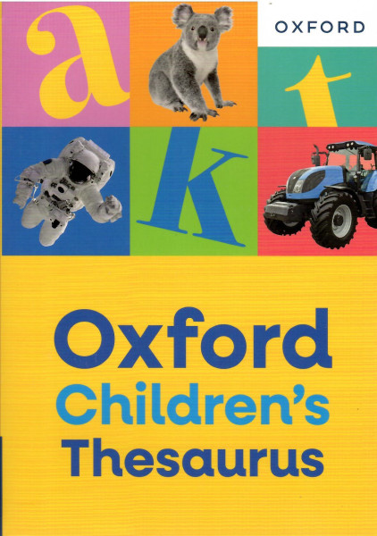 Oxford Children's Thesaurus: Build vocabulary skills for ages 8+ with age-appropriate synonyms (Oxford Children's Dictionaries)