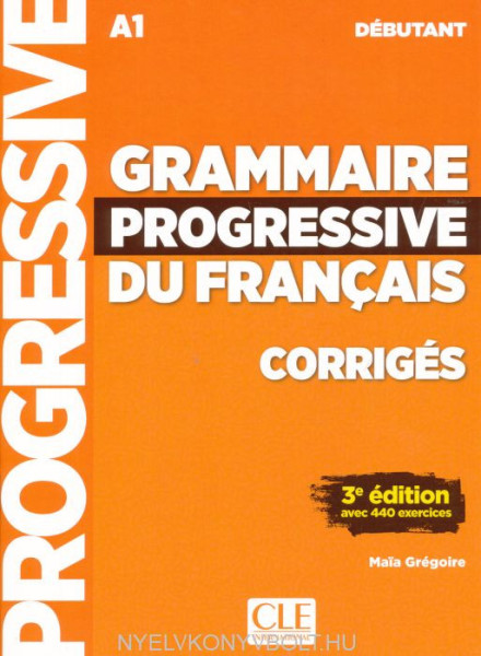 Grammaire progressive du français - Niveau débutant - 3eme édition - Corrigés