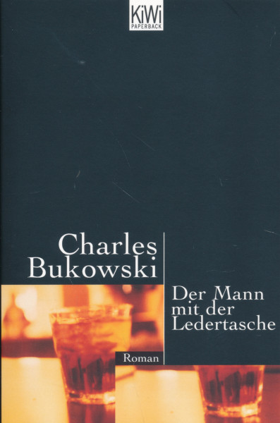 Charles Bukowski: Der Mann mit der Ledertasche