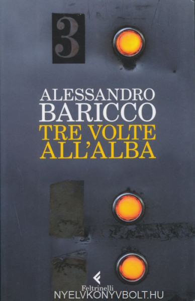 Alessandro Baricco: Tre volte all'alba