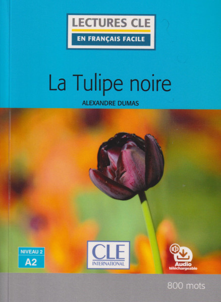 La tulipe noire - Niveau 2/A2 - Lecture CLE en français facile - Livre + Audio téléchargeable