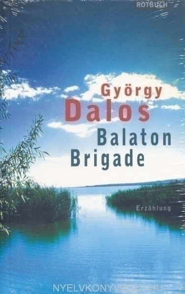 Dalos György: Balaton-Brigade (Balaton-brigád német nyelven)