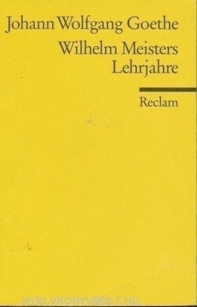 Johann Wolfgang von Goethe: Wilhelm Meisters Lehrjahre