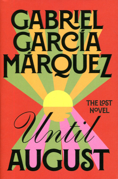 Gabriel Garcia Marquez: Until August