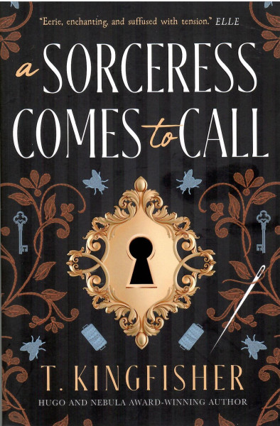 T. Kingfisher: A Sorceress Comes to Call