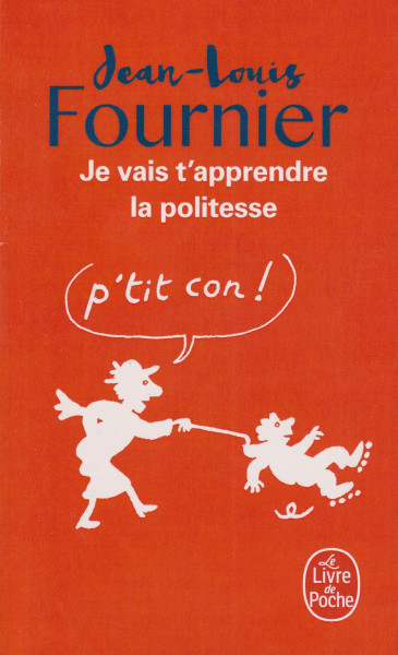 Jean-Louis Fournier: Je vais t'apprendre la politesse