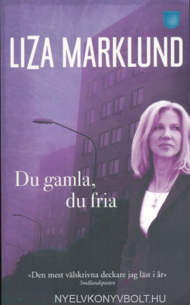 Liza Marklund: Du gamla, du fria - Annika Bengtzon (del 9)