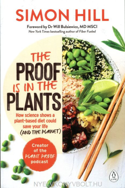 Simon Hill: The Proof Is in the Plants - How Science Shows a Plant-Based Diet Could Save Your Life