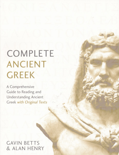 Teach Yourself Complete Ancient Greek - A Comprehensive Guide to Reading and Understanding Ancient Greek, with Original Texts (Complete Language Courses)