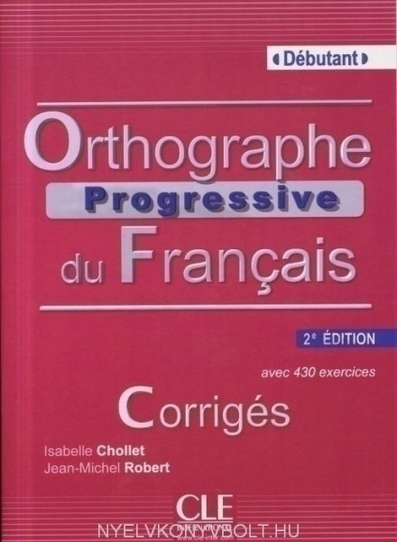 Orthographe progressive du français Corrigés avec 430 exercices - 2eme édition