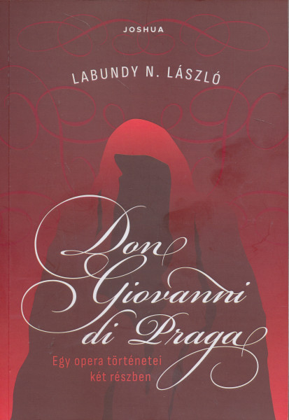 Labundy N. László: Don Giovanni di Praga - Egy opera történetei két részben