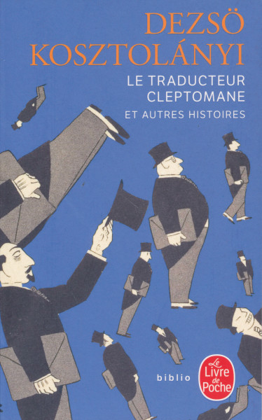 Kosztolányi Dezső: Le Traducteur cleptomane (novellák)