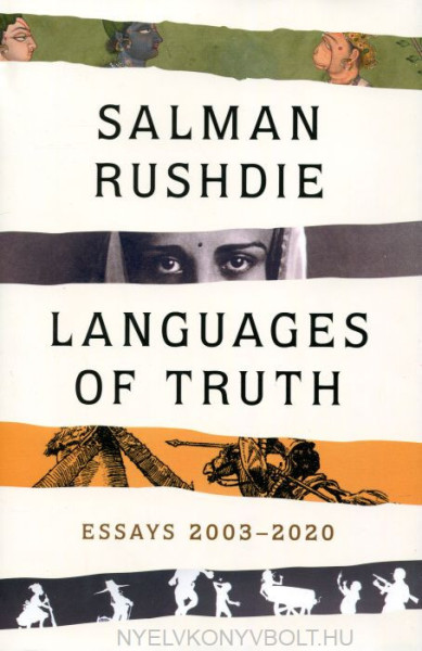 Salman Rushdie: Languages of Truth: Essays 2003-2020