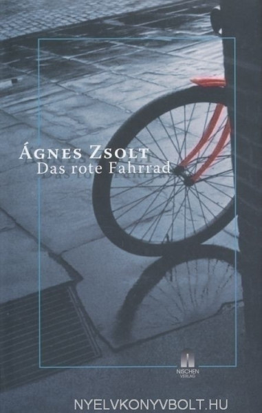 Zsolt Ágnes: Das rote Fahrrad (Éva lányom német nyelven)