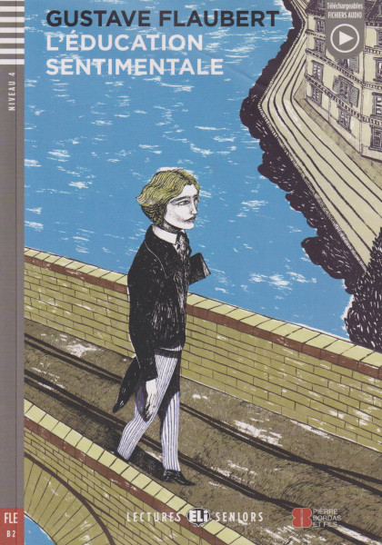 L'Éducation Sentimentale - Lectures Eli Seniors Niveau 4