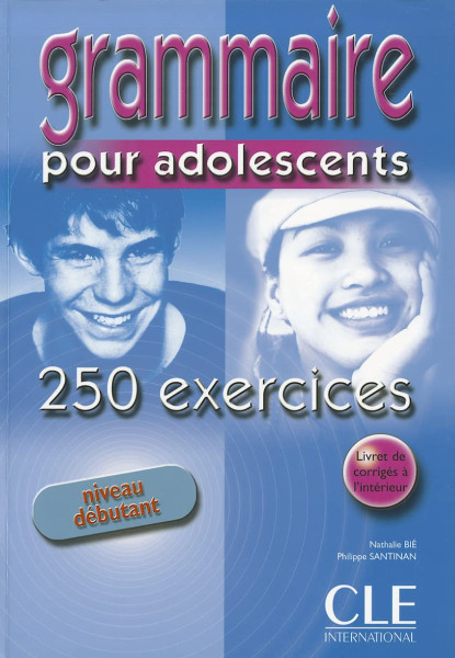 Grammaire pour adolescents - 250 exercices Niveau débutant