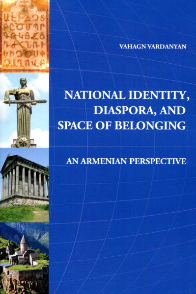 Vahagn Vardanyan: National Identity, Diaspora, and Space of Belonging: An Armenian Perspective